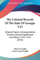 The Colonial Records Of The State Of Georgia V23 The Colonial Records Of The State Of Georgia V23