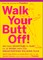 Walk Your Butt Off!