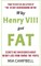 Why Henry VIII Got Fat