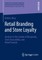 Retail Branding and Store Loyalty