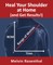 Heal Your Shoulder at Home (and Get Results!)