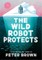 The Wild Robot Protects (The Wild Robot 3)