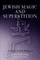 Jewish Magic and Superstition