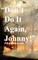 Don't Do It Again, Johnny!
