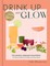 Drink Up & Glow