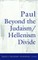 Paul Beyond the Judaism/Hellenism Divide