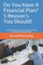 Do You Have A Financial Plan? 5 Reason's You Should!