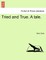 Tried and True. a Tale.