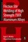 Friction Stir Welding of High Strength 7xxx Aluminum Alloys