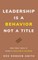 Leadership Is a Behavior Not a Title