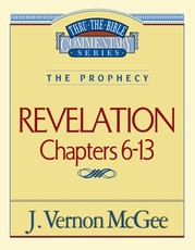Thru the Bible Vol. 59: The Prophecy (Revelation 6-13)