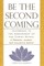 Be the Second Coming