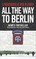 All the Way to Berlin