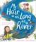 My Hair Is as Long as a River
