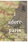 I Adore Paris