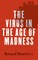 The Virus in the Age of Madness
