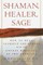 Shaman, Healer, Sage
