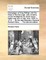 Campaigns of King William and the Duke of Marlborough; With Remarks, on the Stratagems by Which Every Battle Was Won or Lost, from 1689, to 1712. ... by the Late Brigadier-General Richard Kane, ... the Second Edition.