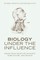 Biology Under the Influence