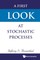 FIRST LOOK AT STOCHASTIC PROCESSES, A