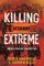 Killing at Its Very Extreme