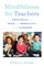 Mindfulness for Teachers: Simple Skills for Peace and Productivity in the Classroom (The Norton Series on the Social Neuroscience of Education)