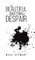 The Beautiful Anatomy of Despair