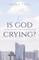 Is God Crying?