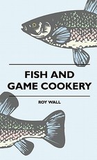 Fish And Game Cookery