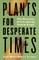 Plants for Desperate Times