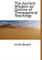 The Ancient Wisdom an Outline of Theosophical Teachings