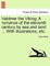 Valdmer the Viking. a Romance of the Eleventh Century by Sea and Land ... with Illustrations, Etc.