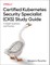 Certified Kubernetes Security Specialist (Cks) Study Guide