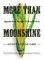 More Than Moonshine