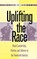 Uplifting the Race