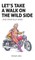 Let's Take a Walk on the Wild Side and Other Silly Verse