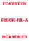 Fourteen Chick-Fil-A Robberies