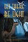Let There Be Light