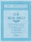 The Blue Bird - From Eight Part-Songs for Soprano, Alto, Tenor and Bass - Set to Music for Cello or Chorus in Two Parts
