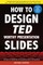 How to Design TED-Worthy Presentation Slides (Black & White Edition)