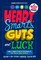 Heart, Smarts, Guts, and Luck
