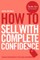 How to Sell with Complete Confidence
