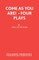 Come As You Are! - Four Plays