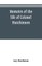 Memoirs of the life of Colonel Hutchinson, Governor of Nottingham Castle and Town, representative of the County of Nottingham in the Long Parliament, and of the Town of Nottingham in the first parliament of Charles the Second, with original anecdotes of m