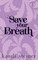 Save Your Breath