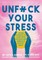 Unfuck Your Stress