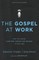 The Gospel at Work