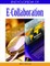 Encyclopedia of E-Collaboration
