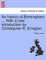 An history of Birmingham ... With a new introduction by Christopher R. Erington.