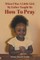 When I Was a Little Girl, My Father Taught Me How to Pray